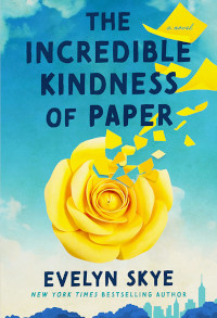 Book cover for *The Incredible Kindness of Paper* by Evelyn Skye